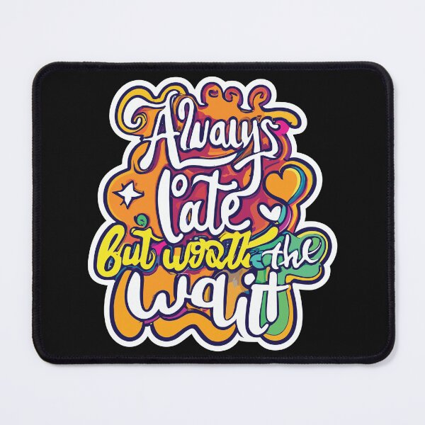 Item preview,  Always Late But Worth The Wait Colorful Typography Design designed and sold by limos.