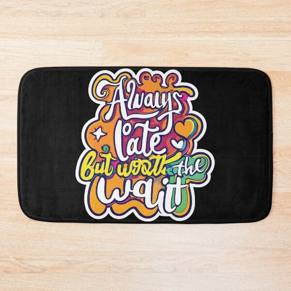 Item preview,  Always Late But Worth The Wait Colorful Typography Design designed and sold by limos.