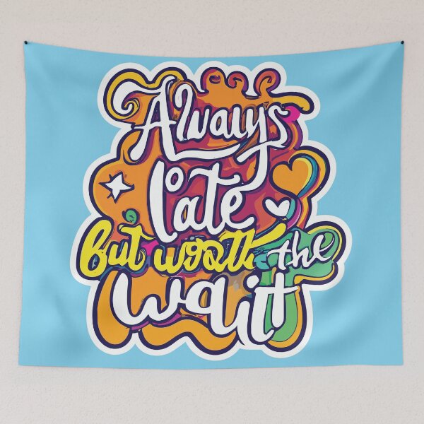 Item preview,  Always Late But Worth The Wait Colorful Typography Design designed and sold by limos.