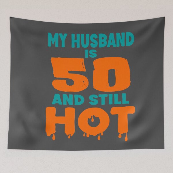 Item preview, My husband is 50 and still hot designed and sold by giftfromheart.