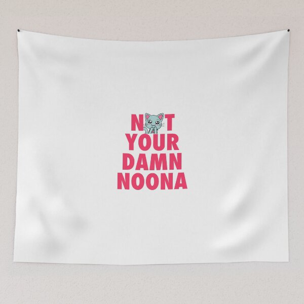 Item preview, NOT YOUR DAMN NOONA designed and sold by GeeklyShirts.