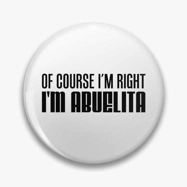 Item preview, I'm Right I'm Abuelita Spanish Grandmother designed and sold by jaycartoonist.