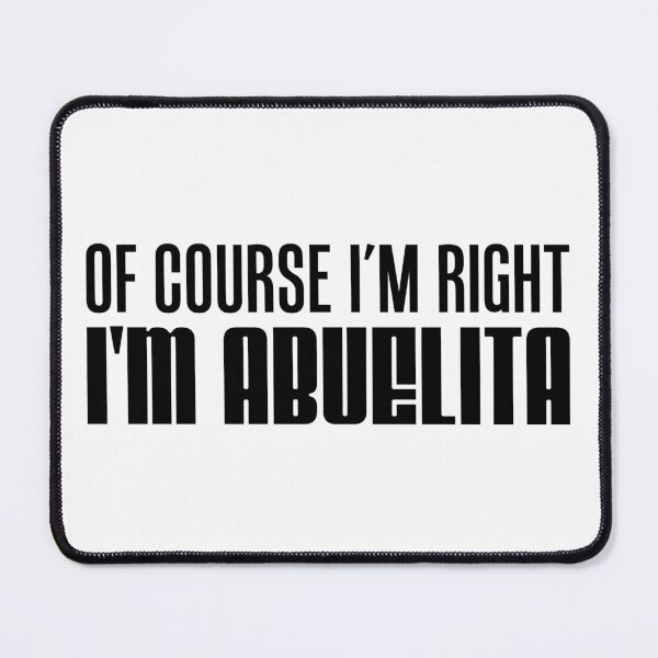 Item preview, I'm Right I'm Abuelita Spanish Grandmother designed and sold by jaycartoonist.