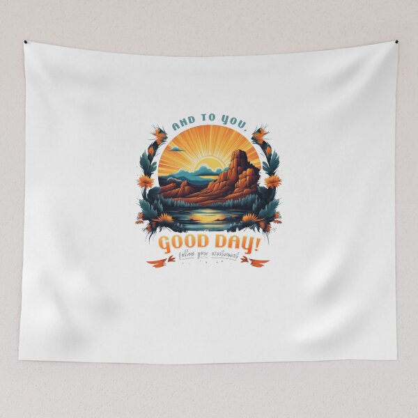 Item preview, And To You, Good Day! Follow Your Excitement designed and sold by XavierKih.