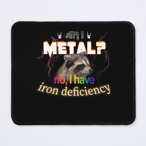 Item preview, Am I Metal No I Have Iron Deficiency Meme designed and sold by XavierKih.