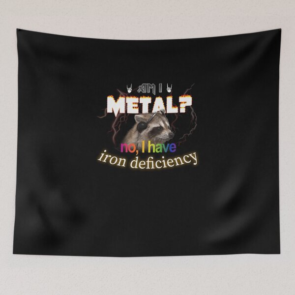 Item preview, Am I Metal No I Have Iron Deficiency Meme designed and sold by XavierKih.