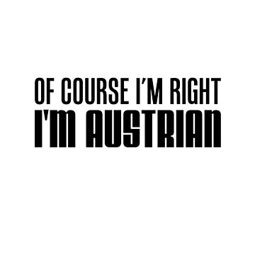 Of Course I'm Right I'm Austrian | Sticker