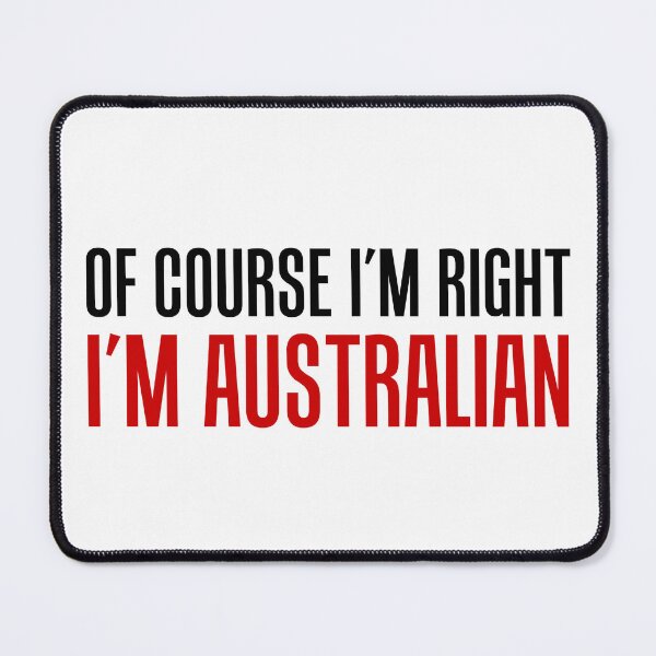 Item preview, Of Course I'm Right I'm Australian designed and sold by jaycartoonist.
