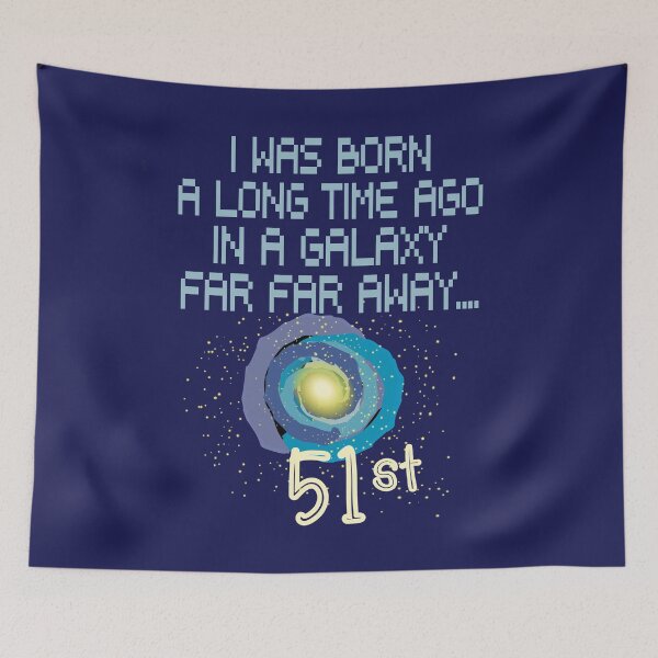 Item preview, I was born a long time ago in a galaxy far far away 51st birthday designed and sold by giftfromheart.