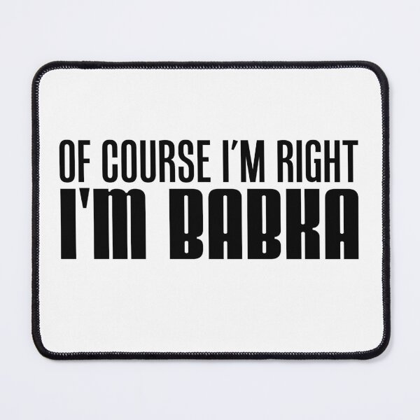 Item preview, I'm Right I'm Babka Slovak Grandmother designed and sold by jaycartoonist.