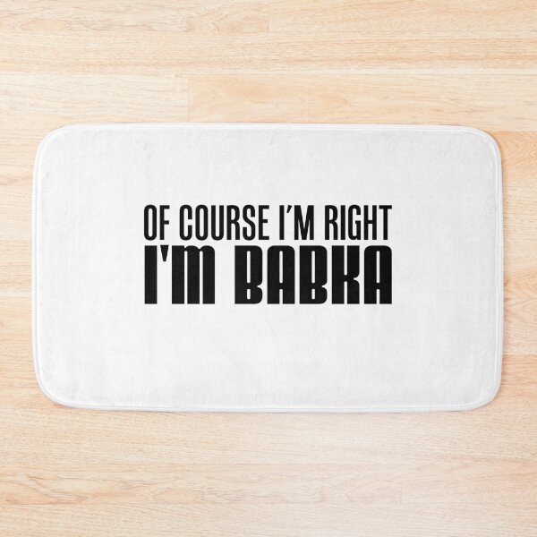 Item preview, I'm Right I'm Babka Slovak Grandmother designed and sold by jaycartoonist.