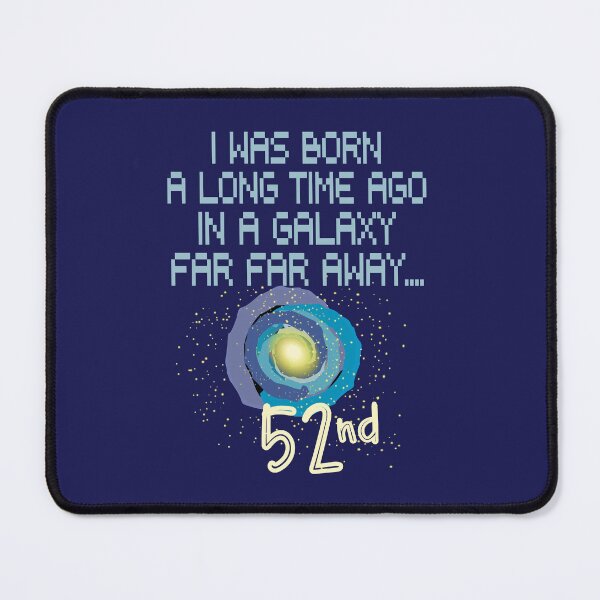 Item preview, I was born a long time ago in a galaxy far far away 52nd birthday designed and sold by giftfromheart.