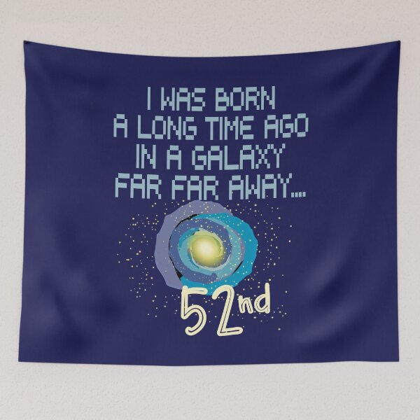 Item preview, I was born a long time ago in a galaxy far far away 52nd birthday designed and sold by giftfromheart.