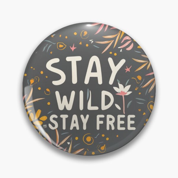 Item preview, Stay Wild, Stay free designed and sold by iD3signs.