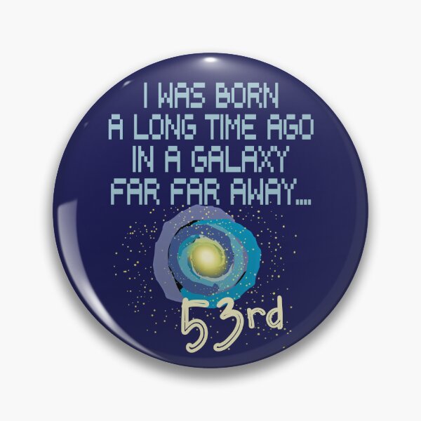 Item preview, I was born a long time ago in a galaxy far far away 53rd birthday designed and sold by giftfromheart.