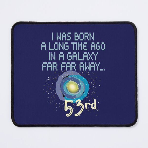 Item preview, I was born a long time ago in a galaxy far far away 53rd birthday designed and sold by giftfromheart.