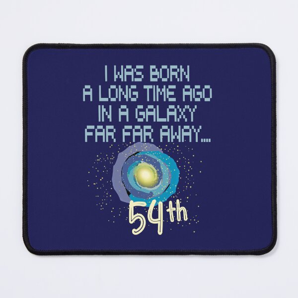 Item preview, I was born a long time ago in a galaxy far far away 54th birthday designed and sold by giftfromheart.