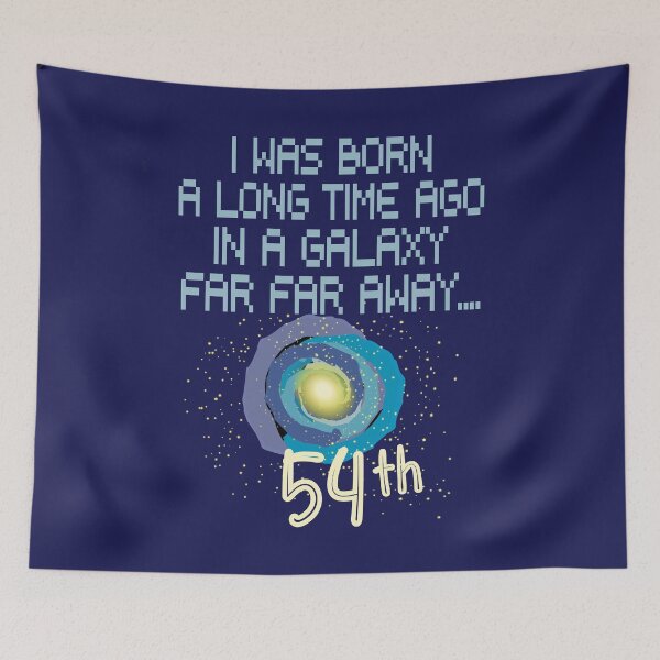 Item preview, I was born a long time ago in a galaxy far far away 54th birthday designed and sold by giftfromheart.