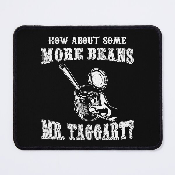 Item preview, How About Some More Beans Mr Taggart designed and sold by mace-ndabbs.