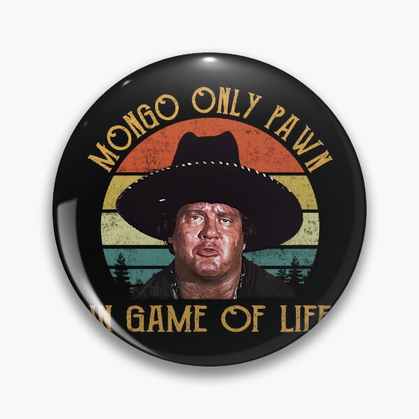 Item preview, Mongo Only Pawn In Game Of Life - Mongo (Blazing Saddles) designed and sold by mace-ndabbs.