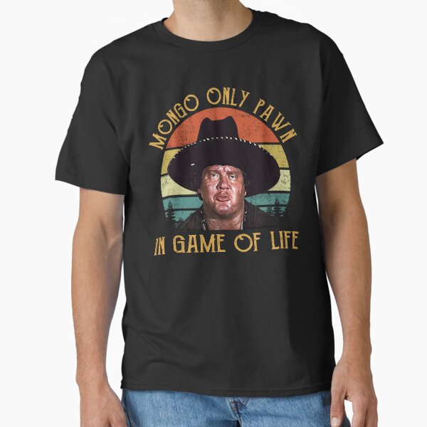 Item preview, Mongo Only Pawn In Game Of Life - Mongo (Blazing Saddles) designed and sold by mace-ndabbs.