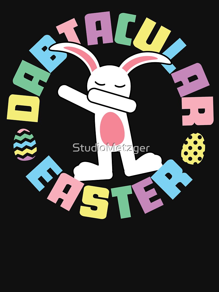 Download "Dabbing Bunny Dabtacular Easter" T-shirt by StudioMetzger ...