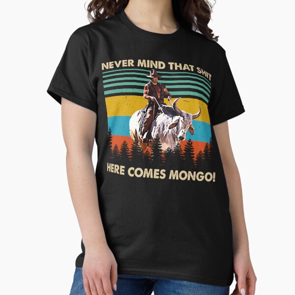 Item preview, Retro Vintage Never Mind That Shit here Comes Mongo designed and sold by mace-ndabbs.