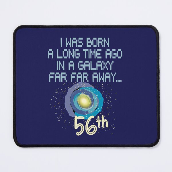 Item preview, I was born a long time ago in a galaxy far far away 56th birthday designed and sold by giftfromheart.