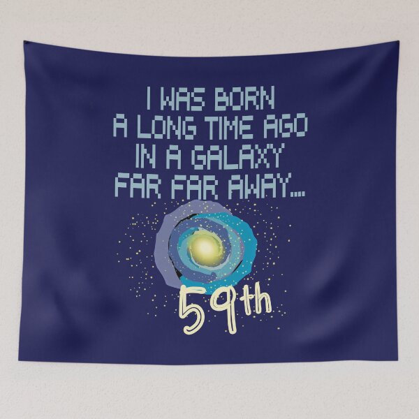 Item preview, I was born a long time ago in a galaxy far far away 59th birthday designed and sold by giftfromheart.