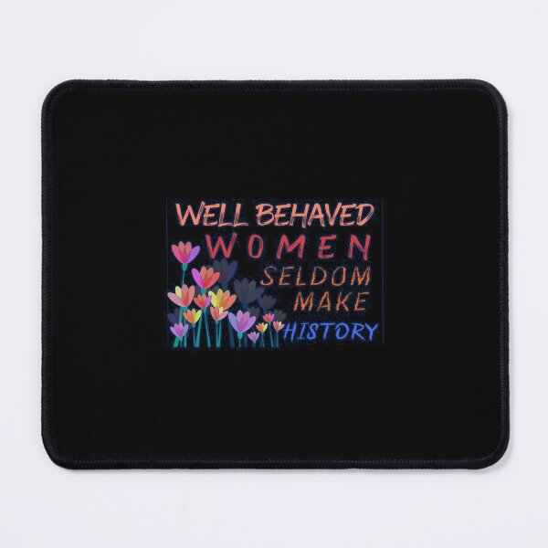 Item preview, Well Behaved Seldom Make History designed and sold by olahvqawod38.