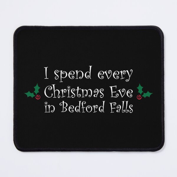 Item preview, I spend every Christmas Eve in Bedford Falls designed and sold by Rvgill22.