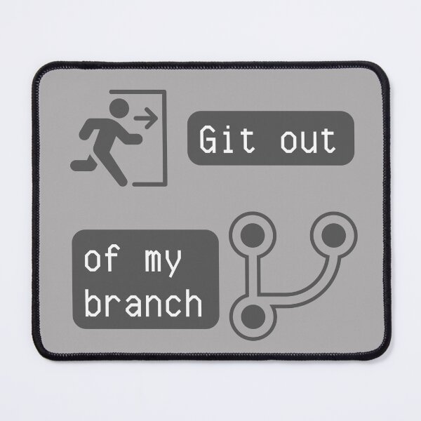 Item preview, Git Out of My Branch - Version Control Humor for Developers Tee designed and sold by ColortrixArt.