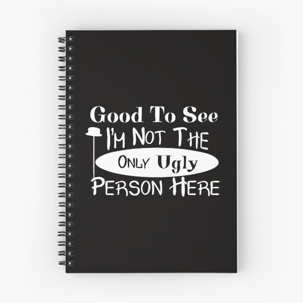 Item preview, It's Good To See I'm Not The Only Ugly Person Here designed and sold by PullMyFingerNow.