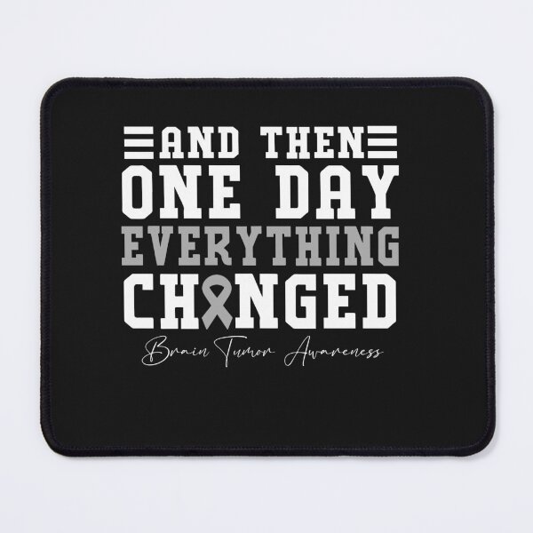 Item preview, And Then One Day Everything Changed Brain Tumor Awareness designed and sold by Pitchou07.