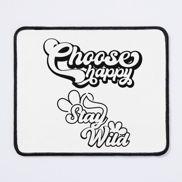 Item preview, CHOOSE HAPPY STAY WILD designed and sold by CartoontStore.