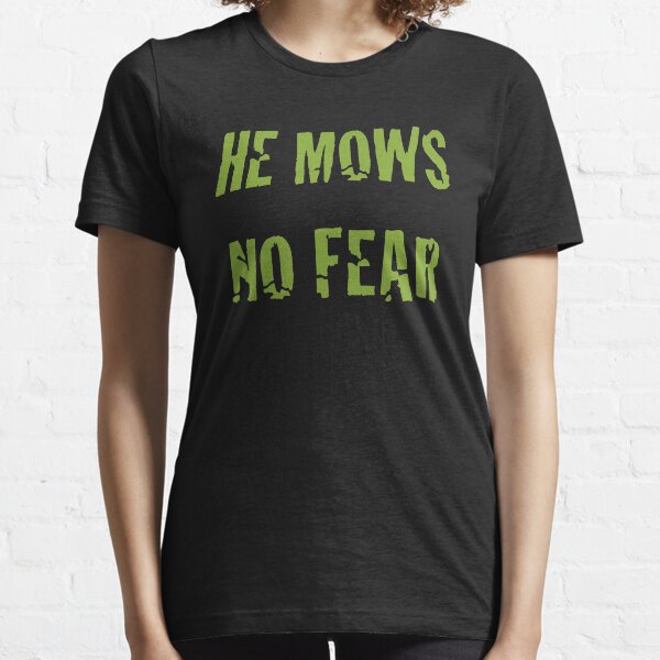 He Mows No Fear Essential T-Shirt
