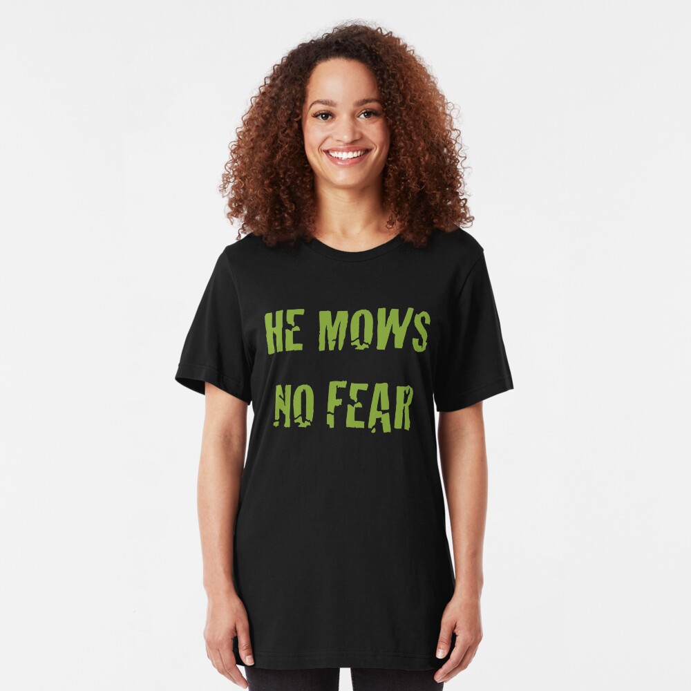 He Mows No Fear Slim Fit T-Shirt