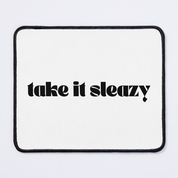Item preview, Take It Sleazy - TGP designed and sold by isabellatried.