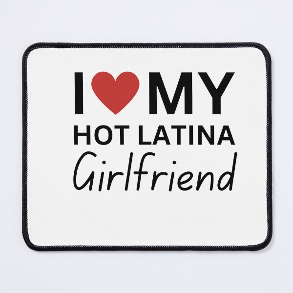 Item preview, i love my hot latina girlfriend funny saying designed and sold by ANNINOART ⭐⭐⭐⭐⭐.