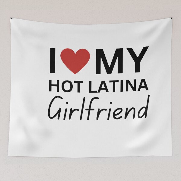 Item preview, i love my hot latina girlfriend funny saying designed and sold by ANNINOART ⭐⭐⭐⭐⭐.