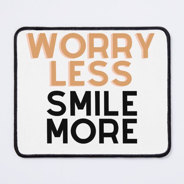 Item preview, Worry less, Smile more designed and sold by Sunita2023.