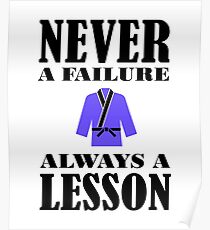 BJJ MMA Judo Karate Never Failure Always Lesson Poster