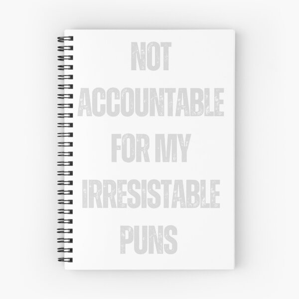 Item preview, not accountable for my irresistable puns pun funny quote design designed and sold by Leivenaar.