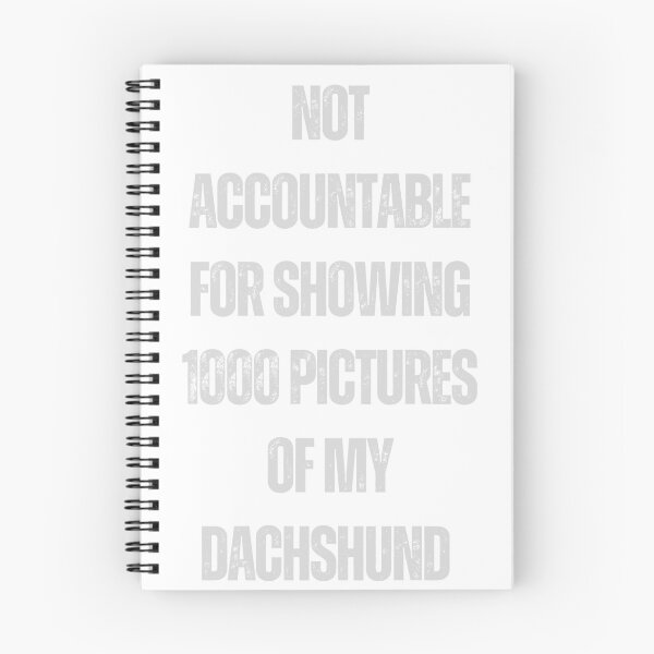 Item preview, Not accountable for showing 1000 pictures of my dachshund pun funny quote design designed and sold by Leivenaar.