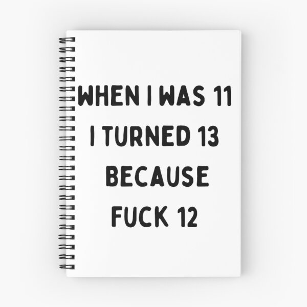 Item preview, When I was 11 i turned 13 because F 12 designed and sold by Coloredroad.