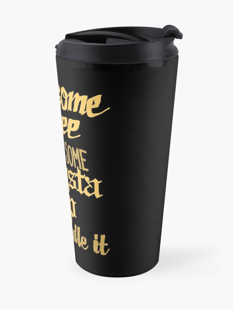 Alternate view of Drink Some Coffee, Put on Some Gangsta Rap and Handle It Travel Coffee Mug