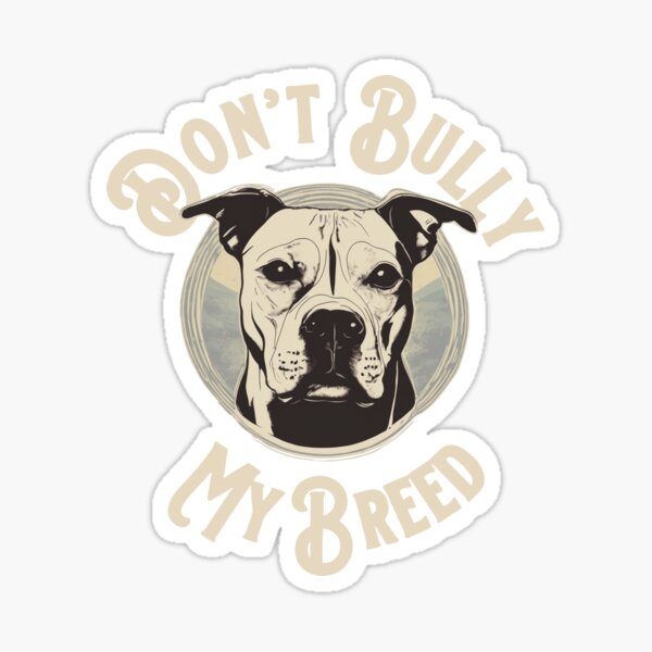 Item preview, Don’t Bully My Breed - Bully Bulldog Staffy Dog  designed and sold by KaptainBlood.