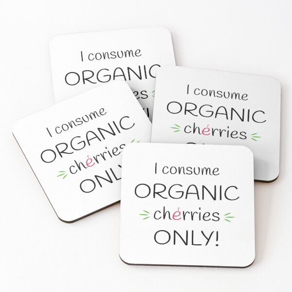 Item preview, I consume Organic cherries Only! Original Artwork designed and sold by paragonDesign28.