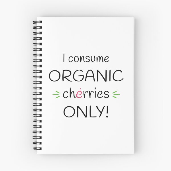 Item preview, I consume Organic cherries Only! Original Artwork designed and sold by paragonDesign28.