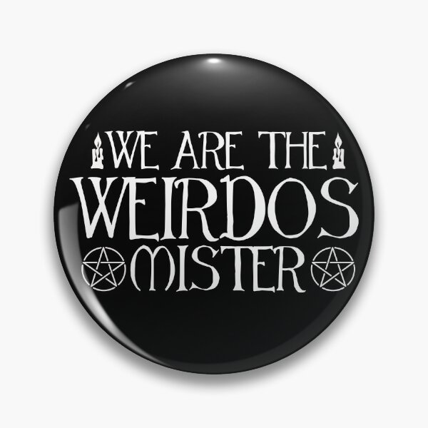 Item preview, We Are The Weirdos Mister designed and sold by kjanedesigns.